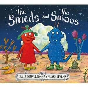 The Smeds and the Smoos -- Julia Donaldson